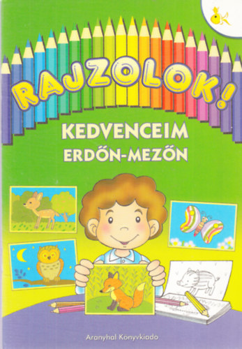 Kricskovics Zsuzsanna - Rajzolok! - Kedvenceim erd�n, mez�n
