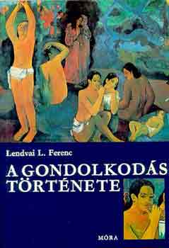 Lendvai L. Ferenc - A gondolkod�s t�rt�nete