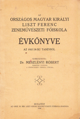 Meszlnyi Rbert  (szerk.) - Az Orszgos Magyar Kirlyi Liszt Ferenc zenemvszeti Fiskola vknyve az 1927/28-iki tanvrl