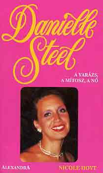 Nicole Hoyt - Danielle Steel - A varázs, a mítosz, a nő