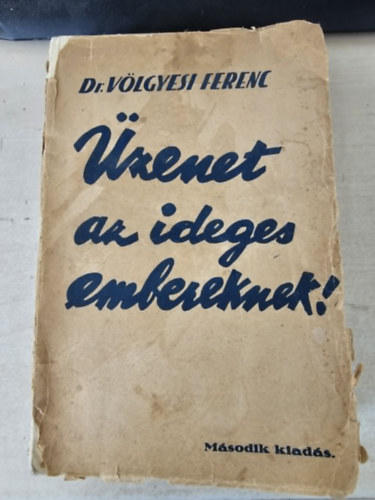 Völgyesi Ferenc dr. - Üzenet az ideges embereknek! (Dedikált)
