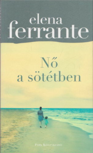 Elena Ferrante - N� a s�t�tben