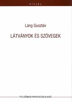 L�ng Guszt�v - L�tv�nyok �s sz�vegek
