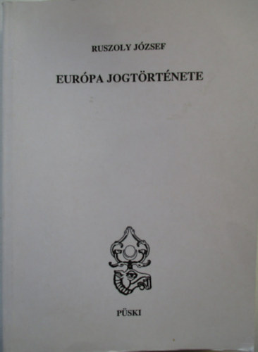 Ruszoly J�zsef - Eur�pa jogt�rt�nete
