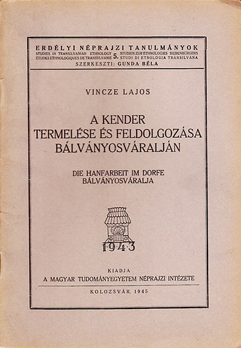 Vincze Lajos - A kender termel�se �s feldolgoz�sa B�lv�nyosv�ralj�n