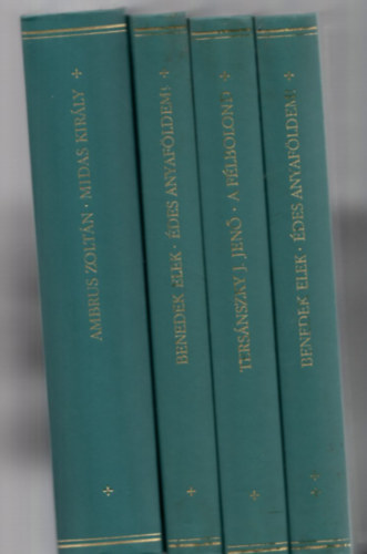 Benedek  Elek, Ters�nszky J�zsi Jen� Ambrus Zolt�n - 4 db Klub klasszikusok ( 3 m� 4 k�tetben ) A f�lbolond + �des anyaf�ldem I-II. + Midas kir�ly (csak az els� k�tet)