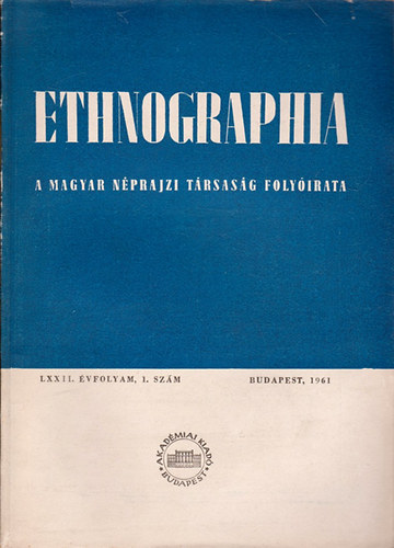 K. Kovcs Lszl  (szerk.) - Ethnographia - A Magyar Nprajzi Trsasg folyirata  LXXII. vfolyam 1961/ 1. szm