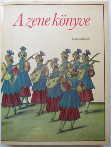 Gill  Rowley (szerk.) - A zene k�nyve
