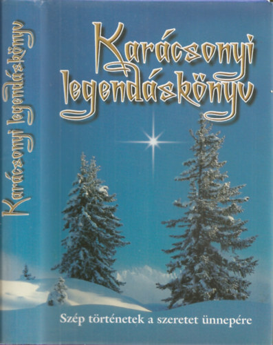 Kindelmann Gy�z�  (szerk.) - Kar�csonyi legend�sk�nyv - Sz�p t�rt�netek a szeretet �nnep�re