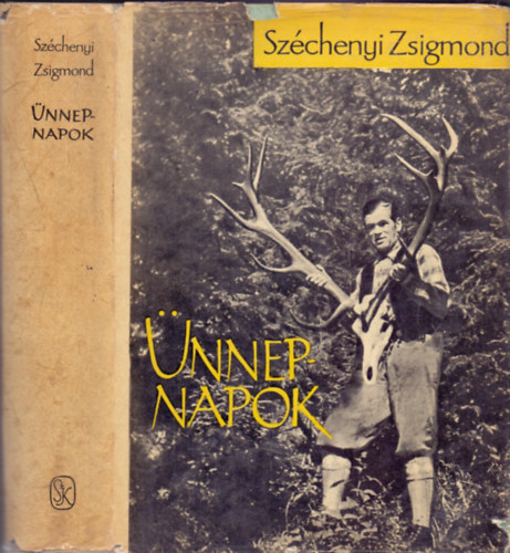 Sz�chenyi Zsigmond - �nnepnapok (Egy magyar vad�sz hitvall�sa - M�sodik r�sz)