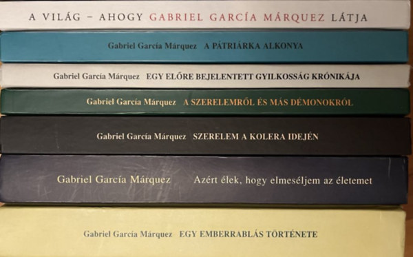 Gabriel Garcia Mrquez - 7DB. GABRIEL GARCIA MRQUEZ KTET: 1.	A PTRIAKA ALKONYA 2.	A SZERELEMRL S MS DMONOKRL 3.	A VILG AHOGY GABRIEL GARCA MRQUEZ LTJA 4.	AZRT LEK, HOGY ELMESLJEM AZ LETEMET 5.	EGY ELRE BEJELENTETT GYILKOSSG KRNIKJA