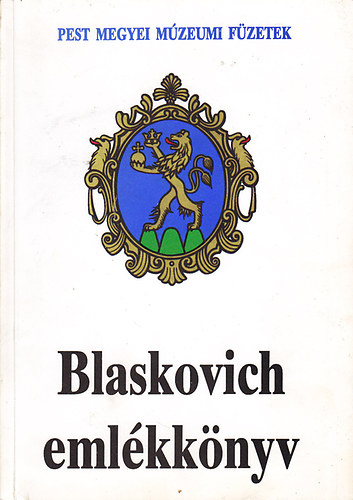 Blaskovich emlkknyv (Pest Megyei Mzeumi Fztek, j sorozat I.)