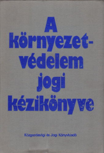 Kilnyi Gza - A krnyezetvdelem jogi kziknyve