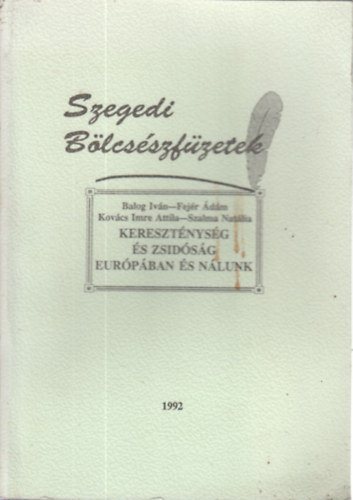 Balog- Fej�r- Kov�cs- Szalma - Kereszt�nys�g �s zsid�s�g Eur�p�ban �s n�lunk