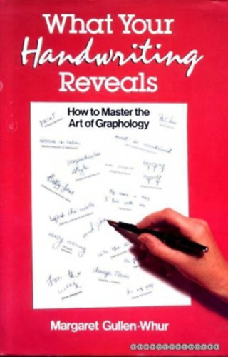 Margaret Gullan-Whur - What your handwriting reveals - How to master the Art of Graphology