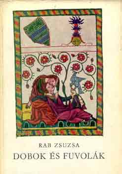 Rab Zsuzsa - Dobok �s fuvol�k