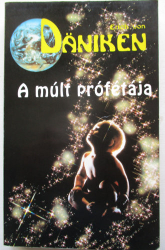 Erich von Dniken - A mlt prftja