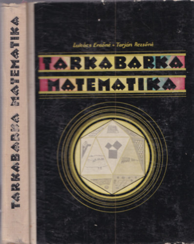 Lukács Ernőné; Tarján Rezsőné - Tarkabarka matematika
