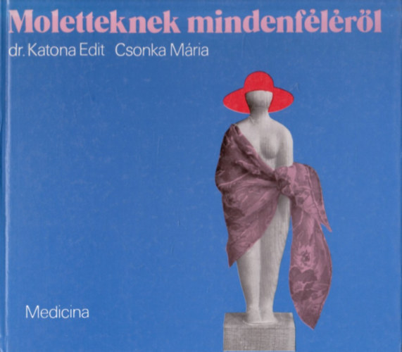 Dr.Katona Edit-Csonka M�ria - Moletteknek mindenf�l�r�l