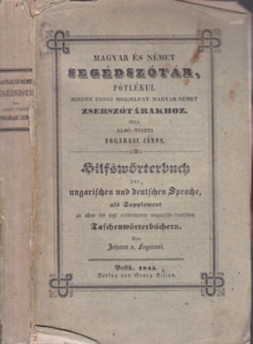 Als�-viszti Fogarasi J�nos - Magyar �s n�met seg�dsz�t�r I-II. (p�tl�kul minden eddig megjelent magyar-n�met zsebsz�t�rakhoz)- egy k�tetben