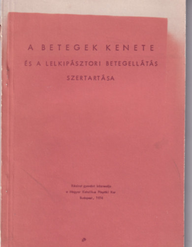 . - A betegek kenete  s a lelkipsztori betegellts szertartsa