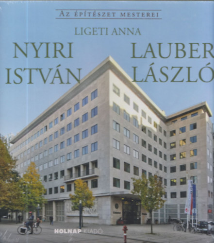Ligeti Anna - Nyiri Istvn - Lauber Lszl (Az ptszet Mesterei)