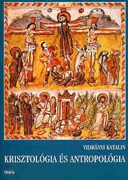 Vidr�nyi Katalin - Krisztol�gia �s antropol�gia