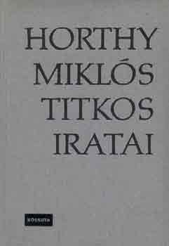 Szinai Mikls-Szcs Lszl - Horthy Mikls titkos iratai