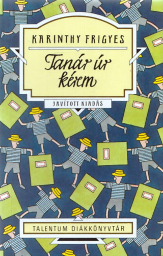 Karinthy Frigyes - Tanár úr kérem