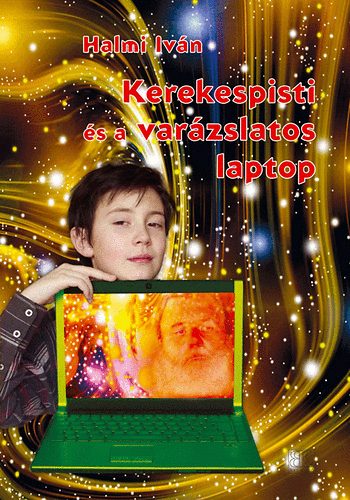 Halmi Iv�n - Kerekespisti �s a var�zslatos laptop