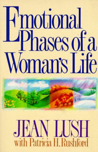 Patricia H. Rushford Jean Lush - Emotional Phases of a Woman's Life (Focus on the Family)