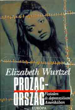 Elizabeth Wurtzel - Prozac-ország