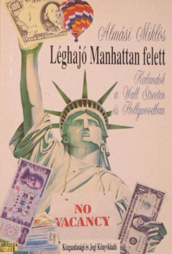 Csibra Istv�n  Alm�si Mikl�s (szerk.) - L�ghaj� Manhattan felett - Kalandok a Wall Streeten �s Hollywoodban
