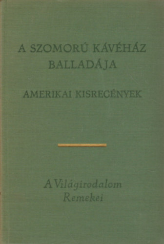Eurpa Knyvkiad - A Szomor Kvhz balladja-amerikai kisregnyek