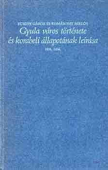 Ecsedy Gbor-Komromy Mikls - Gyula vros trtnete s korabeli llapotnak lersa 1831, 1934.