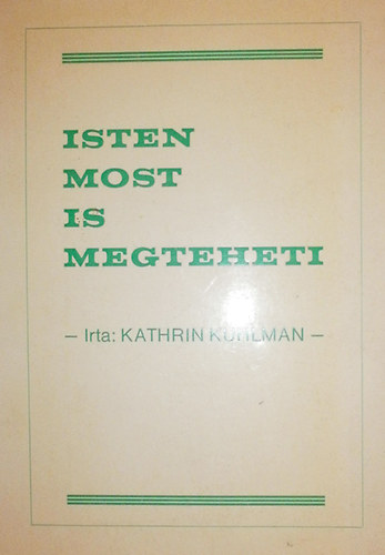 Kathryn Kuhlman - Isten most is megteheti