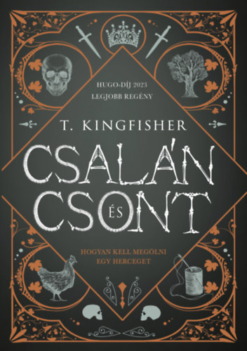 T. Kingfisher - Csalán és csont