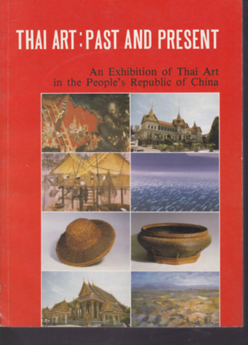 Thai Art: Past and Present (Thai mvszet: Mlt s jv - angol nyelv)