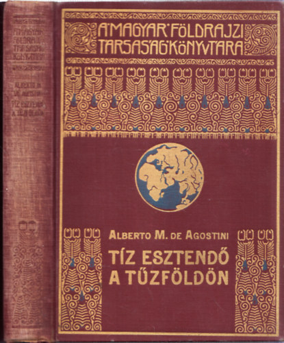 Alberto M. de Agostini - Tz esztend a Tzfldn (A Magyar Fldrajzi Trsasg Knyvtra)