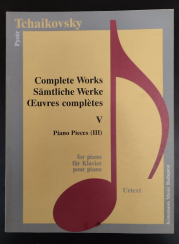 Tchaikovsky Pyotr Ilyitch Tchaikovsky - Complete Works for piano / Samtliche Werke fr klavier / Oeuvres Compltes pour piano V. (Piano pieces III.) - Urtext kiadvny!