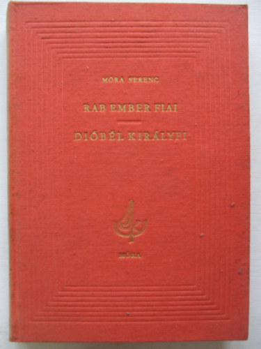 Mra Ferenc - Rab ember fiai - Dibl kirlyfi