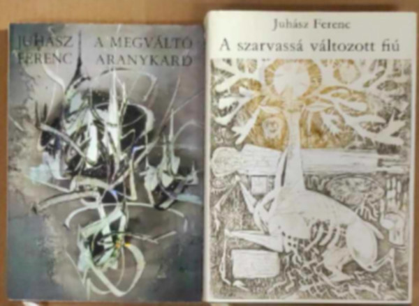 Juhsz Ferenc - 2 db Juhsz Ferenc knyv: - A szarvass vltozott fi - A megvlt aranykard