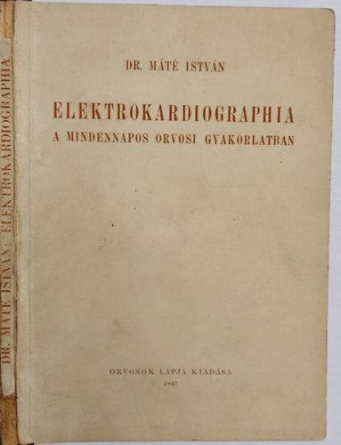 M�t� Istv�n; Dr. Ruszny�k Istv�n - Elektrokardiographia a mindennapos orvosi gyakorlatban