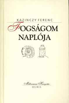 Kazinczy Ferenc - Fogs�gom napl�ja