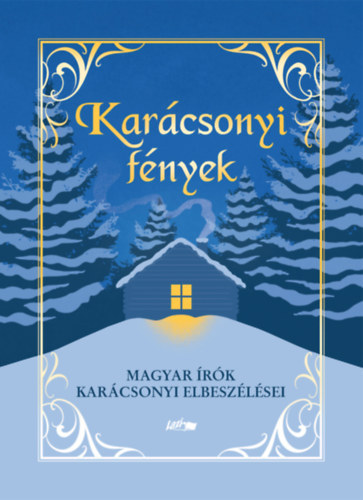 Kosztolnyi Dezs, Krdy Gyula, Fst Miln, Ills Endre Grdonyi Gza - Karcsonyi fnyek - Magyar rk karcsonyi elbeszlsei