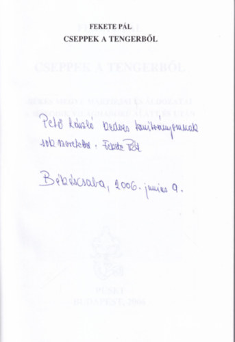 Fekete P�l - Cseppek a  tengerb�l - B�k�s megye m�rt�rjai �s �ldozatai a m�sodik vil�gh�bor� alatt �s ut�n - dedik�lt