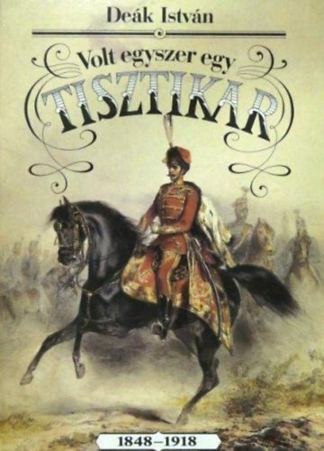 De�k Istv�n - Volt egyszer egy tisztikar