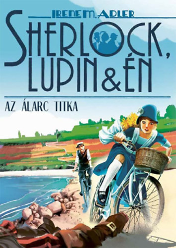 Irene M. Adler - Sherlock, Lupin s n 16. - Az larc titka