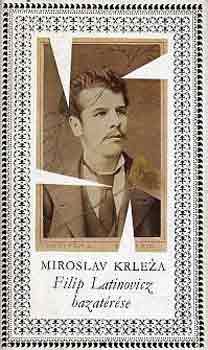 Miroslav Krleza - Filip Latinovicz hazat�r�se