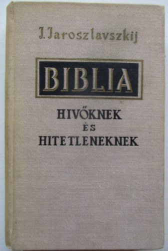 J. Jaroszlavszkij - Biblia hvknek s hitetleneknek
